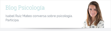 Blog Psicología. Isabel Ruiz Mateo conversa sobre psicología. ¿Quieres hablar?